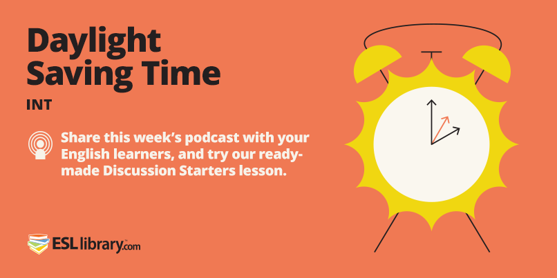 Podcast – Daylight Saving Time – Blog – ESL Library